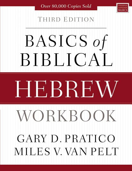GARY D PRATICO; MILES V VAN PELT Basics of Biblical Hebrew Workbook: Third Edition
