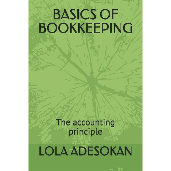 Basics of Bookkeeping: The accounting principle (Paperback)