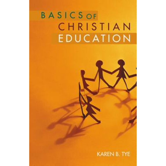 Pre-Owned Basics of Christian Education ( Paperback 9780827202290) by Karen Tye