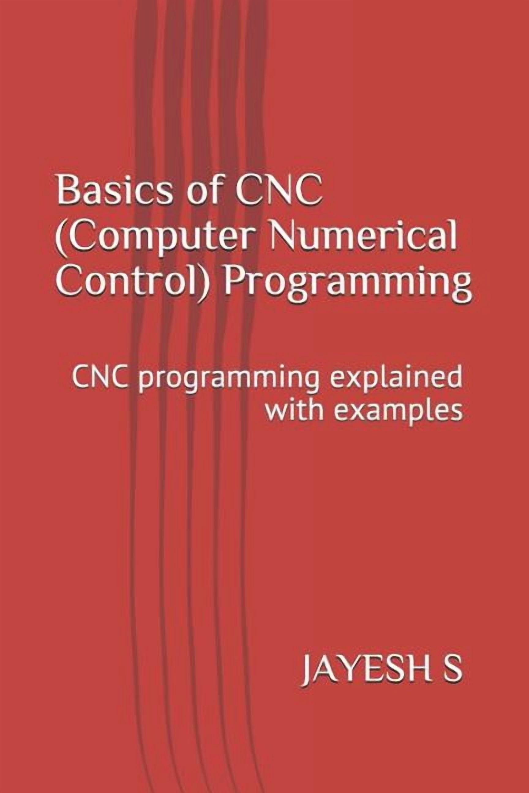 Basics of Cnc (Computer Numerical Control) Programming: Cnc Programming ...