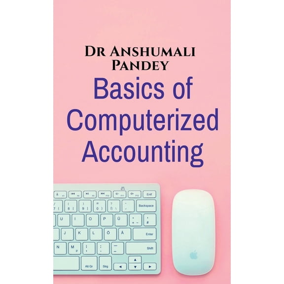 Basics of Computerized Accounting, (Paperback)