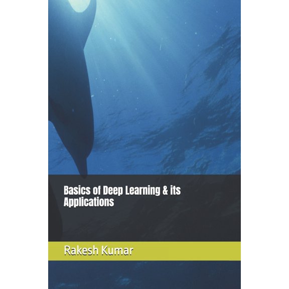 Basics of Deep Learning & its Applications, (Paperback)