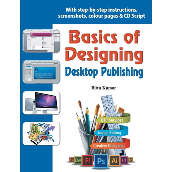 Basics of Designing - Desktop Publishing, (Paperback)