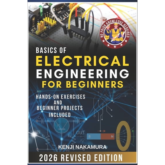 Basics of Electrical Engineering for Beginners: Master the fundamentals of electricity, circuits, and electronics with h, (Paperback)