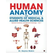 Basics of Human Anatomy for Students of Medical & Allied Health Sciences: General Anatomy and General Histology - Vol.1