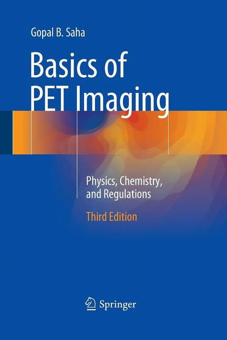 Basics of PET Imaging: Physics, Chemistry, and Regulations, (Paperback)
