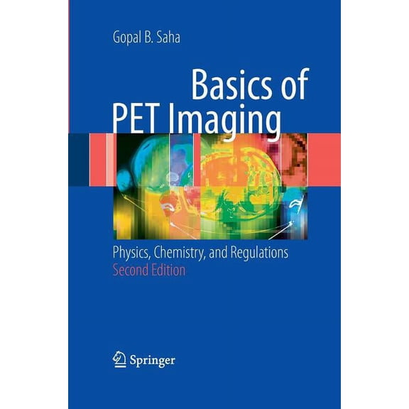Basics of Pet Imaging: Physics, Chemistry, and Regulations, (Paperback)