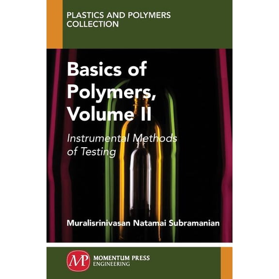 Basics of Polymers, Volume II: Instrumental Methods of Testing, (Paperback)