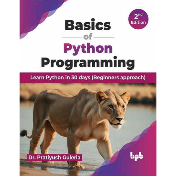 Basics of Python Programming: Learn Python in 30 Days (Beginners Approach) - 2nd Edition, (Paperback)