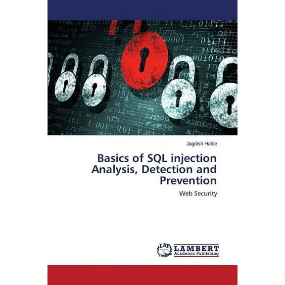 Basics of SQL injection Analysis, Detection and Prevention (Paperback)
