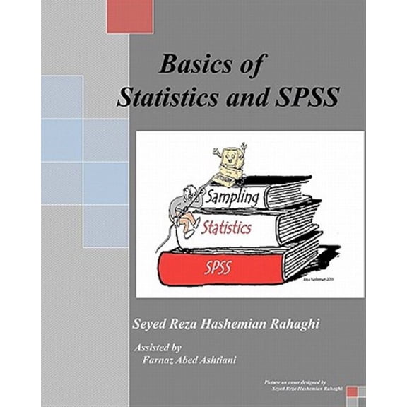 Basics of Statistics and Spss : This Book Covers the Basics of Statistics, Sampling and Spss