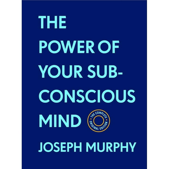 Basics of Success The Power of Your Subconscious Mind: The Complete Original Edition (with Bonus Material), (Hardcover)