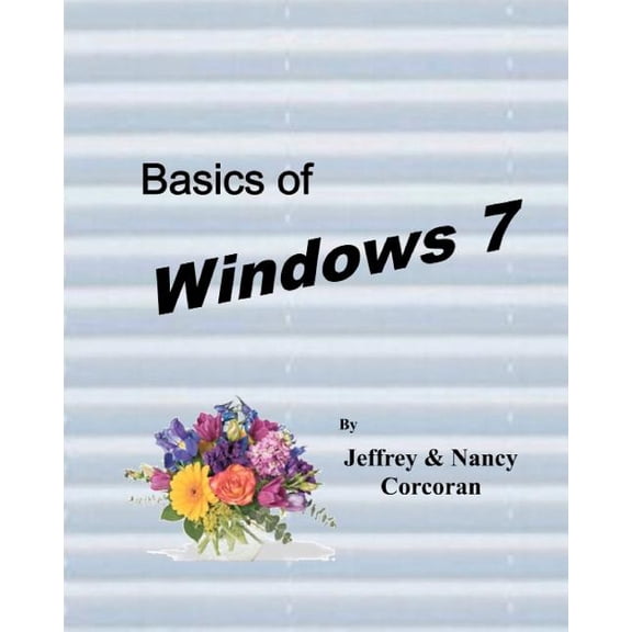 Basics of Windows 7 Paperback 1442173025 9781442173026 Jeffrey S. Corcoran, Nancy Corcoran