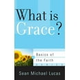 thumbnail image 1 of Basics of the Faith: What Is Grace? (Paperback), 1 of 1