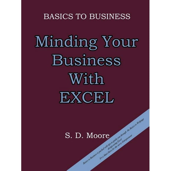 Basics to Business : Minding Your Business With Excel