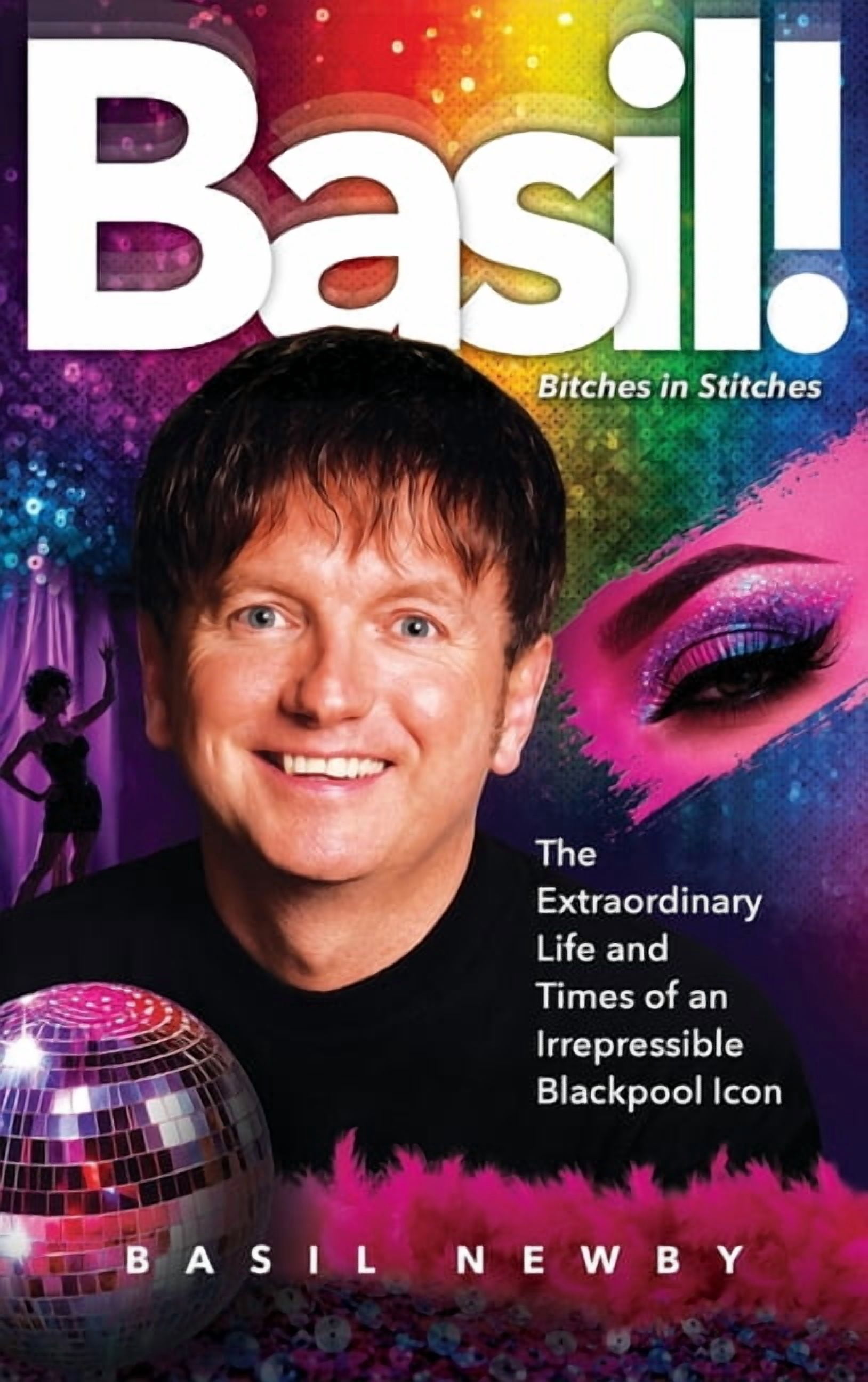 Basil! Bitches in Stitches: The Extraordinary Life and Times of an ...