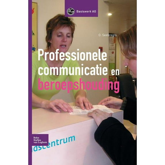 Basiswerk AG: Professionele Communicatie En Beroepshouding (Hardcover)