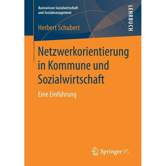 Basiswissen Sozialwirtschaft Und Sozialm Netzwerkorientierung in Kommune Und Sozialwirtschaft: Eine Einführung, (Paperback)