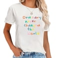 thumbnail image 1 of Ordinary Never Changed the World - Positive Message T-Shirt, 1 of 5