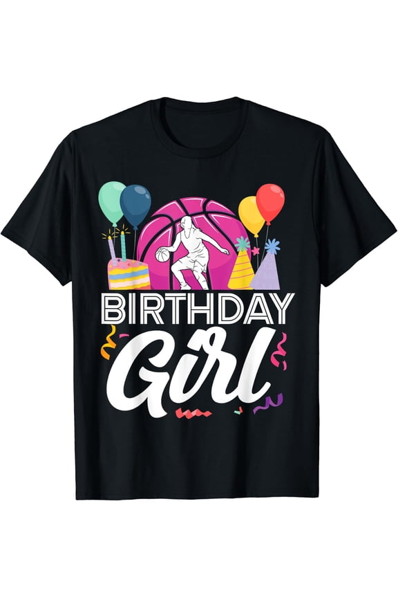 Basketball Bball Birthday Girl Female Birthday Girl T-Shirt Size S-5XL