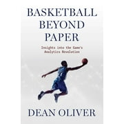 Basketball Beyond Paper Insights Into the Games Analytics Revolution, Paperback