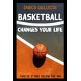 thumbnail image 1 of Basketball changes your life: Twelve stories below the rim (Paperback) by Enrico Galluccio, 1 of 1