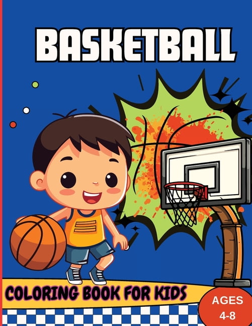 Basketball Coloring Book For Kids Ages 4-8: Coloring Pages for Kids ...