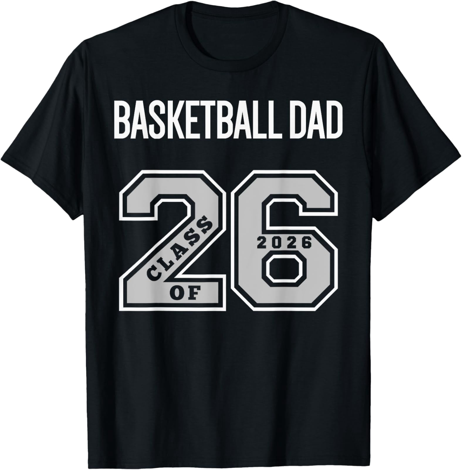 Basketball Dad Class Of 2026 Basketball Dad 26 Class 26 T-Shirt All ...