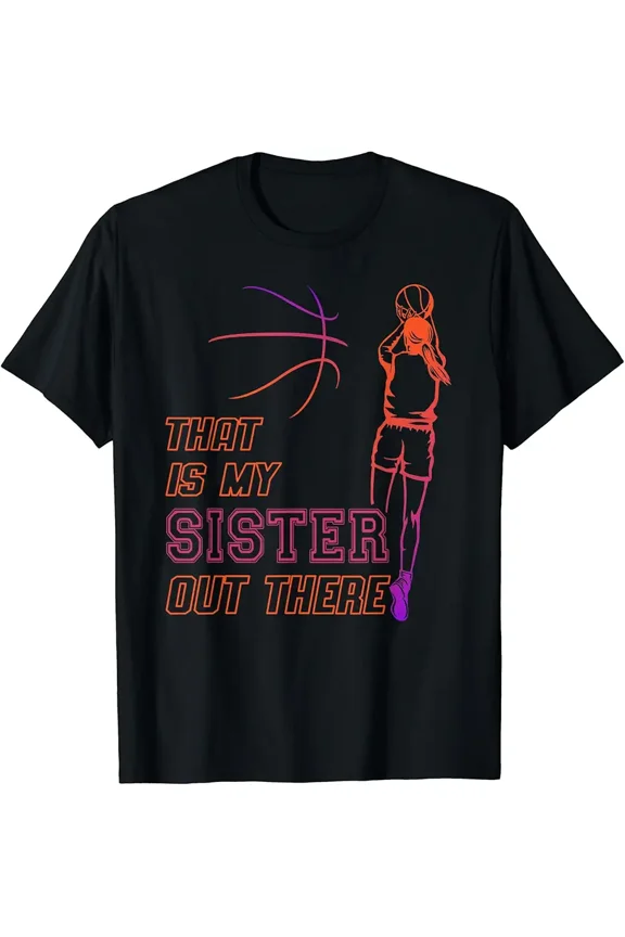 Basketball Day, That is my Sister, Basketball Game T-Shirt