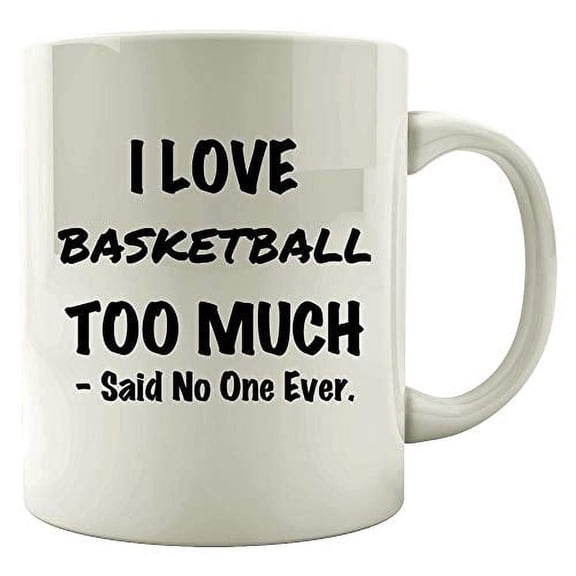 Basketball 11 oz Coffee Mug - I Love Basketball Too Much White Ceramic Gift