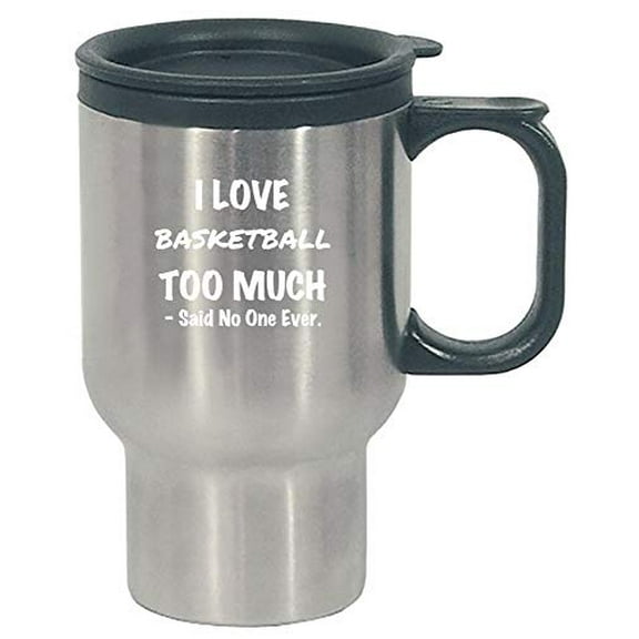 Basketball Design Gift - I Love Basketball Too Much - Sports Present - Hoops - Dunk Theme - Stainless Steel Travel Mug