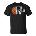 thumbnail image 1 of Basketball Fan I Yell Because I Care T-Shirt – Proud Basketball Dad Graphic Tee, Sports Parent Support Shirt, Funny Basketball Lover Gift for Men, 1 of 3