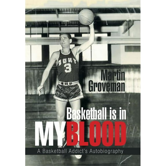 Basketball Is in My Blood: A Basketball Addict's Autobiography (Hardcover)