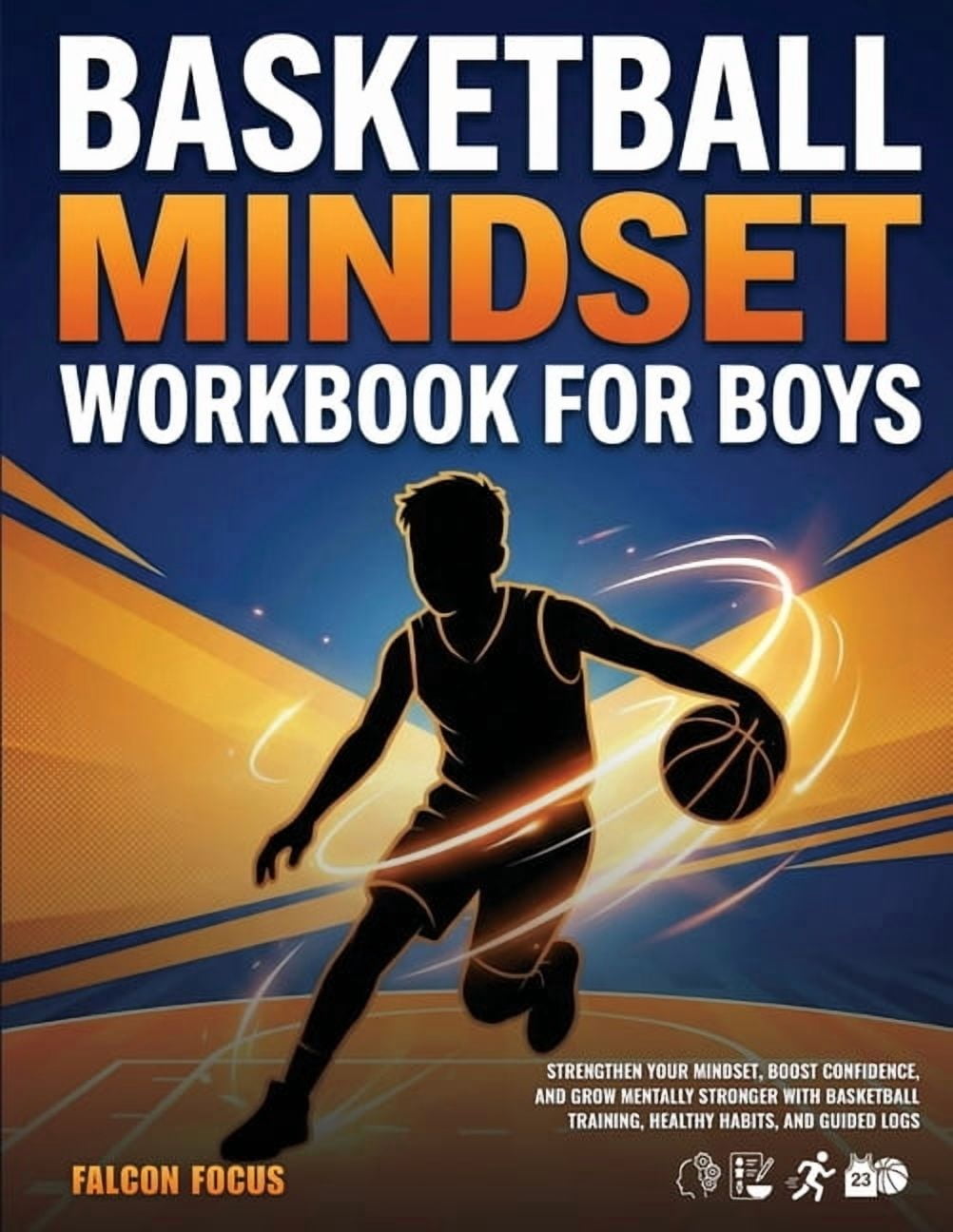 Basketball Mindset Workbook for Boys - Build Confidence, Mental Toughness, and a Strong Mind with Fun Basketball Workout, (Paperback)
