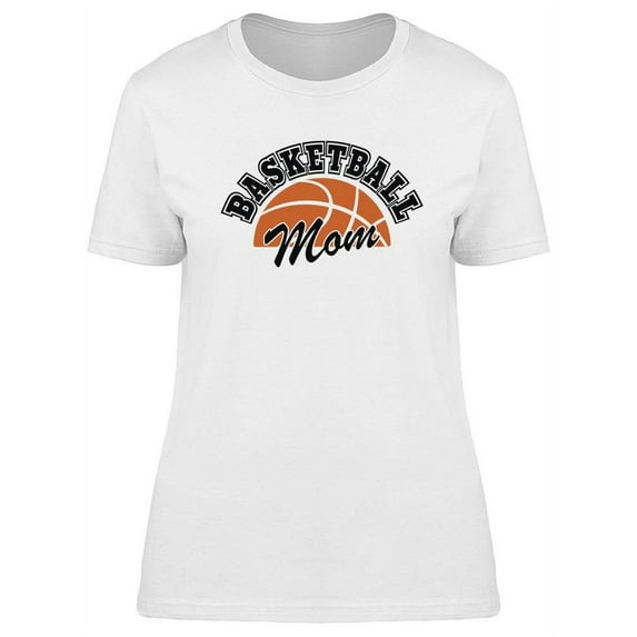 Basketball Mom Quote T-Shirt Women -Image by Shutterstock, Female Medium