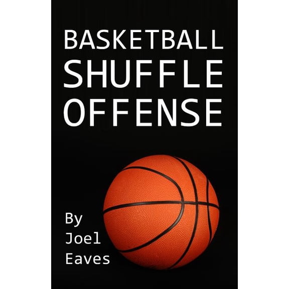Basketball Shuffle Offense (Paperback) by Joel Eaves