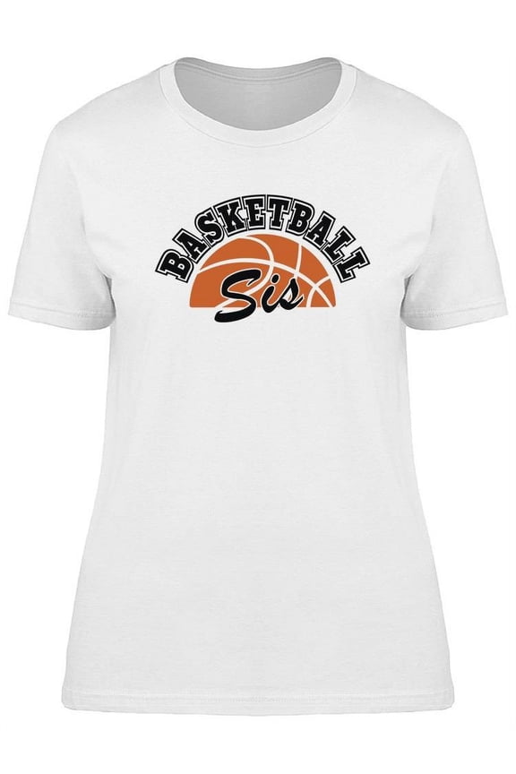 Basketball Sis T-Shirt Women -Image by Shutterstock, Female Medium