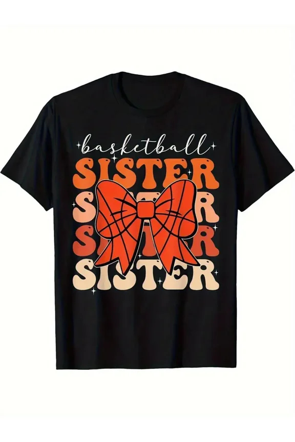 Basketball Sister Graphic T-Shirt Cotton Diy Gifts For Family Fun Crew Neck Short Sleeve Tee