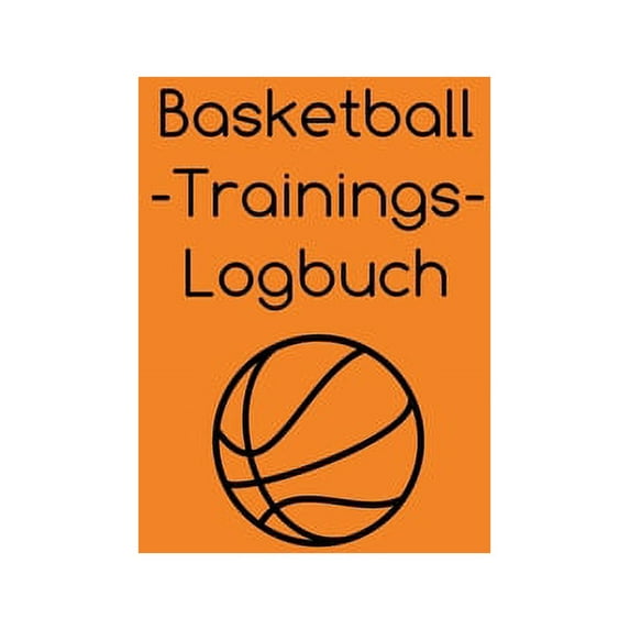 Basketball-Trainings-Logbuch: Trainingsplaner für Basketballtrainer, (Paperback)