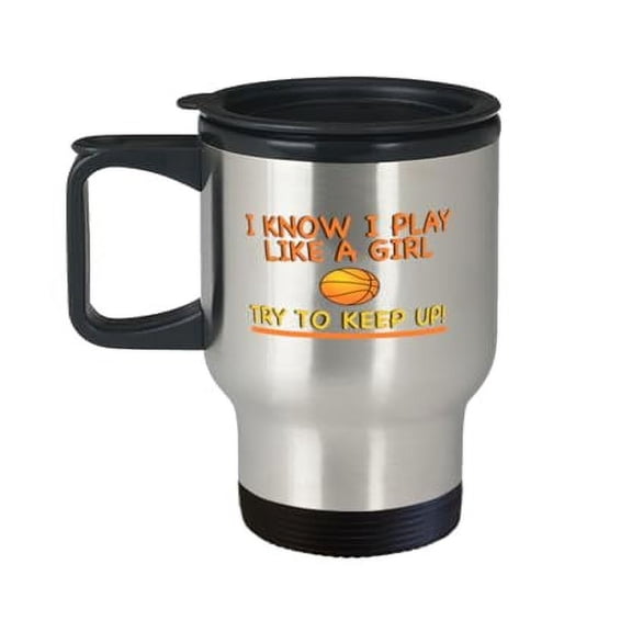 Basketball Travel Mug - "I Play Like A Girl" 14oz Portable Cup, Perfect Sports Gift