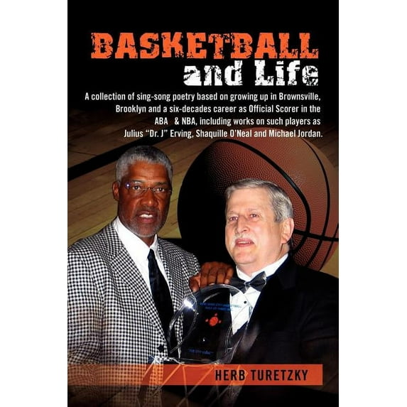 Basketball and Life : A Collection of Sing-song Poetry Based on Growing Up in Brownsville, Brooklyn