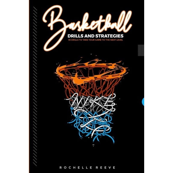 Basketball drills and strategies : 55 drills to take your game to the next level (Paperback)
