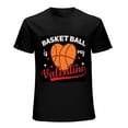 thumbnail image 1 of Basketball is my Valentine T-shirt Sports Lover Gift Men's Tee Shirt, 1 of 5