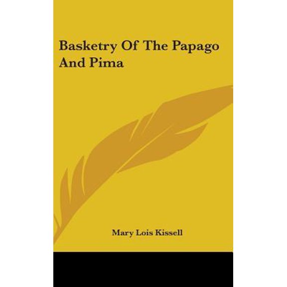 Basketry of the Papago and Pima Hardcover