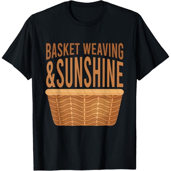 Basketweaver Basketry Basket Weaving & Sunshine T-Shirt