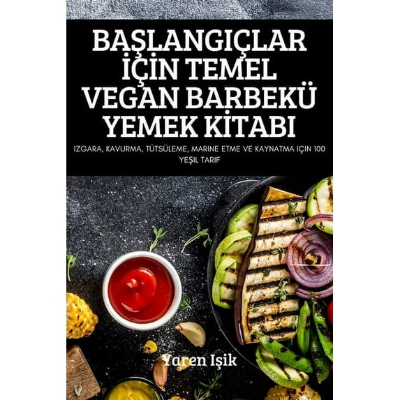 BaŞlangiçlar İçİn Temel Vegan Barbekü Yemek Kİtabi, (Paperback)