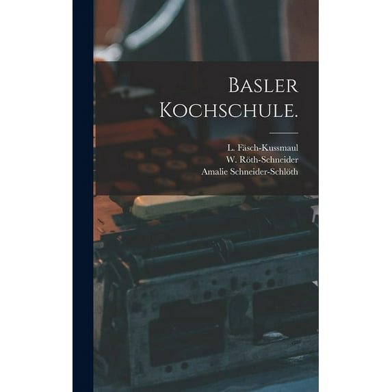 Basler Kochschule. (Hardcover)