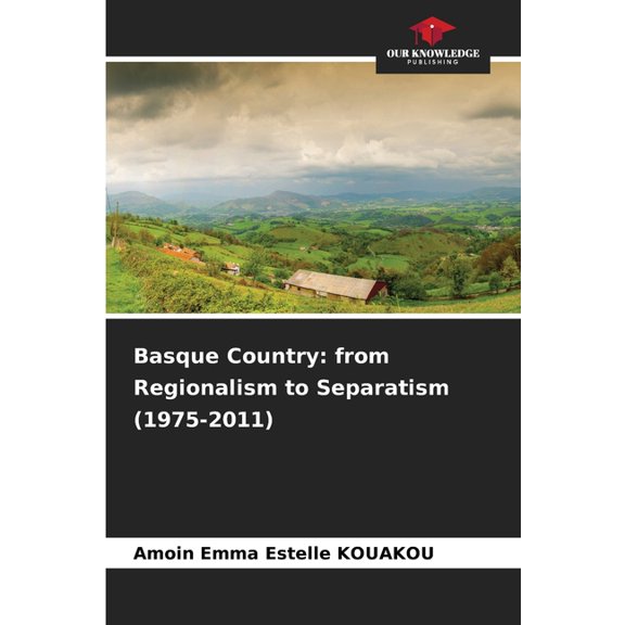Basque Country: from Regionalism to Separatism (1975-2011), (Paperback)