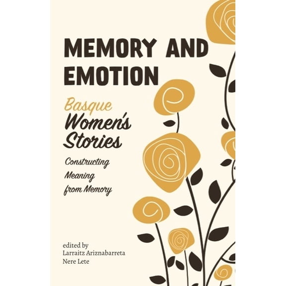 Basque Politics Memory and Emotion: Basque Women's Stories, Constructing Meaning from Memory, (Paperback)