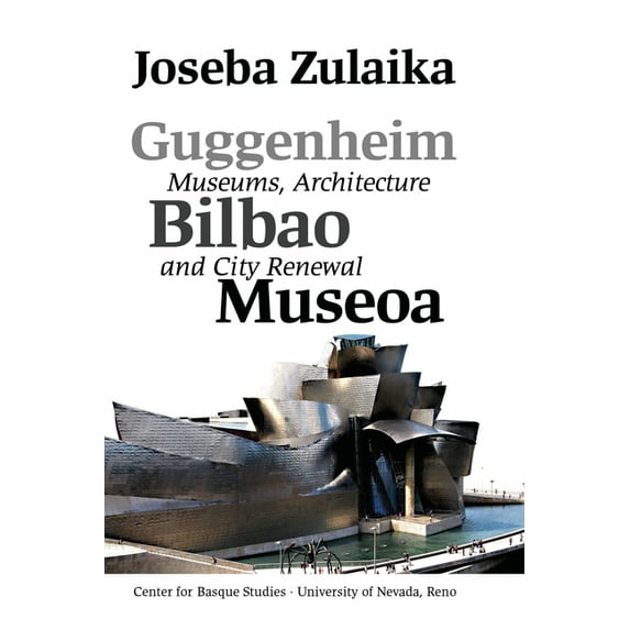 Basque Textbooks Guggenheim Bilbao Museoa: Museums, Architecture, and City Renewal, (Paperback)